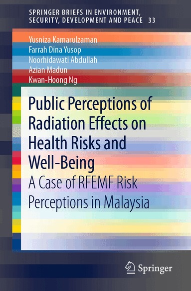 Yusniza Kamarulzaman, Farrah Dina Yusop, Noorhidawati Abdullah, Azian Madun, Kwan-Hoong Ng - Public Perceptions of Radiation Effects on Health Risks and Well-Being, Häftad