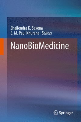 Shailendra K. Saxena, S. M. Paul Khurana - NanoBioMedicine, Inbunden