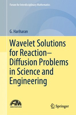 G. Hariharan - Wavelet Solutions for Reaction–Diffusion Problems in Science and Engineering, Inbunden