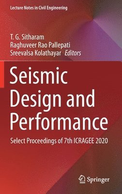 T.G. Sitharam, Raghuveer Rao Pallepati, Sreevalsa Kolathayar, T. G. Sitharam - Seismic Design and Performance, Inbunden