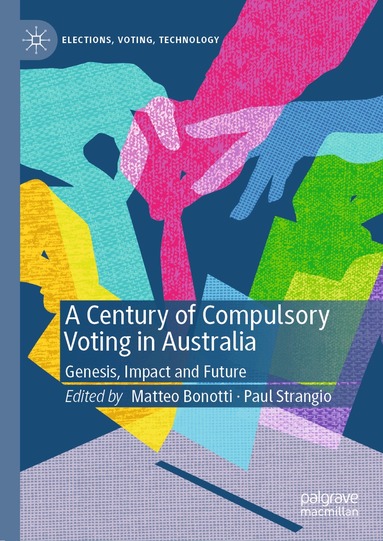 Matteo Bonotti, Paul Strangio - Century of Compulsory Voting in Australia, Inbunden