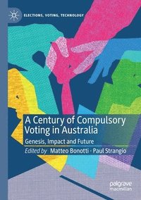 bokomslag A Century of Compulsory Voting in Australia