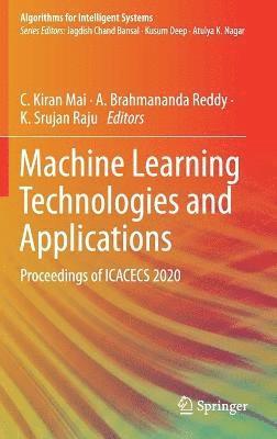 C. Kiran Mai, A. Brahmananda Reddy, K. Srujan Raju - Machine Learning Technologies and Applications, Inbunden