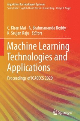 C. Kiran Mai, A. Brahmananda Reddy, K. Srujan Raju - Machine Learning Technologies and Applications, Häftad
