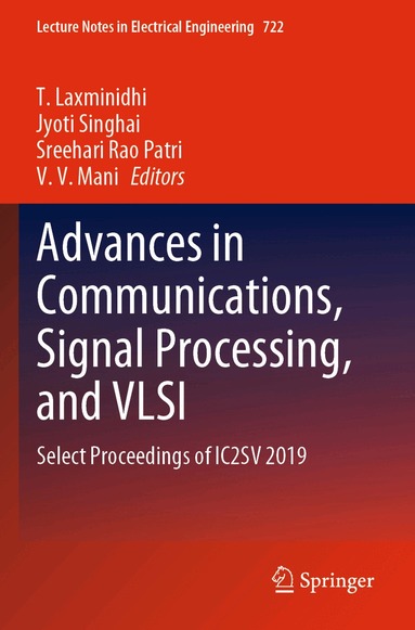 T. Laxminidhi, Jyoti Singhai, Sreehari Rao Patri, V. V. Mani - Advances in Communications, Signal Processing, and VLSI, Häftad