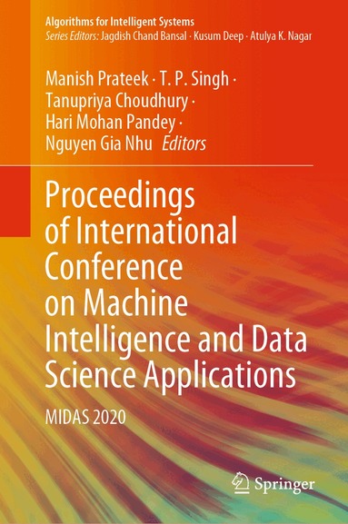 Manish Prateek, T. P. Singh, Tanupriya Choudhury, Hari Mohan Pandey, Nguyen Gia Nhu - Proceedings of International Conference on Machine Intelligence and Data Science Applications, Inbunden