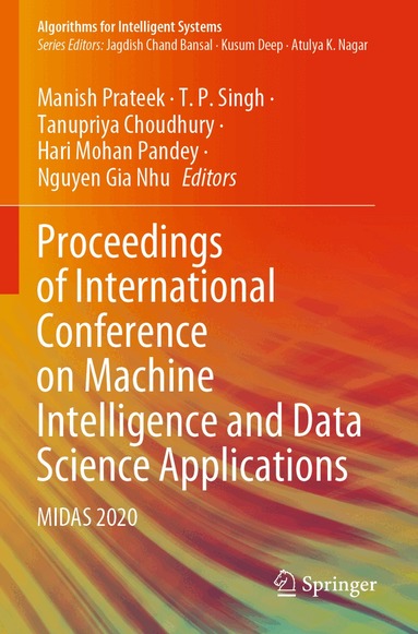 Manish Prateek, T. P. Singh, Tanupriya Choudhury, Hari Mohan Pandey, Nguyen Gia Nhu - Proceedings of International Conference on Machine Intelligence and Data Science Applications, Häftad