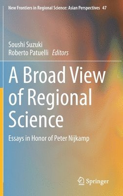 Soushi Suzuki, Roberto Patuelli - Broad View of Regional Science, Inbunden