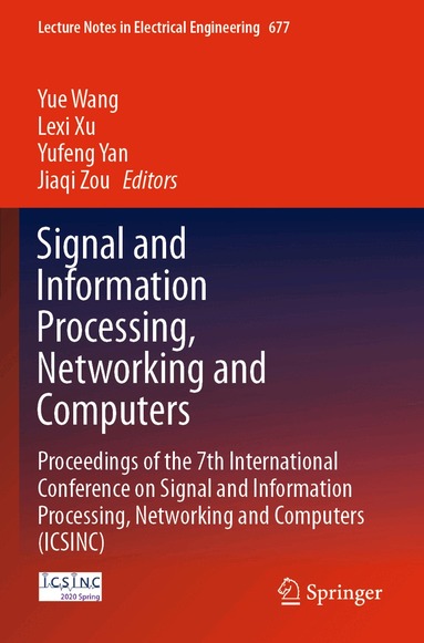 Yue Wang, Lexi Xu, Yufeng Yan, Jiaqi Zou - Signal and Information Processing, Networking and Computers, Häftad