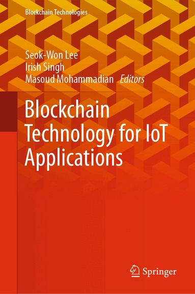 Seok-Won Lee, Irish Singh, Masoud Mohammadian - Blockchain Technology for IoT Applications, Inbunden
