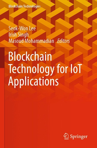 Seok-Won Lee, Irish Singh, Masoud Mohammadian - Blockchain Technology for IoT Applications, Häftad