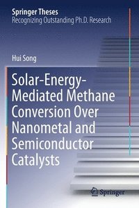 bokomslag Solar-Energy-Mediated Methane Conversion Over Nanometal and Semiconductor Catalysts