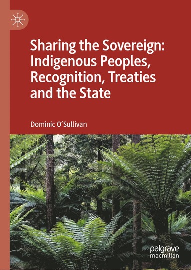 bokomslag Sharing the Sovereign: Indigenous Peoples, Recognition, Treaties and the State