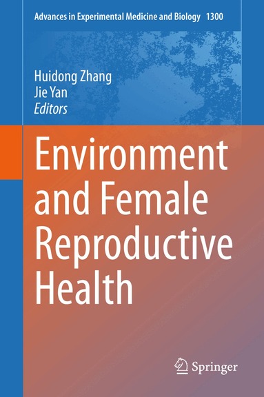 Huidong Zhang, Jie Yan - Environment and Female Reproductive Health, Inbunden