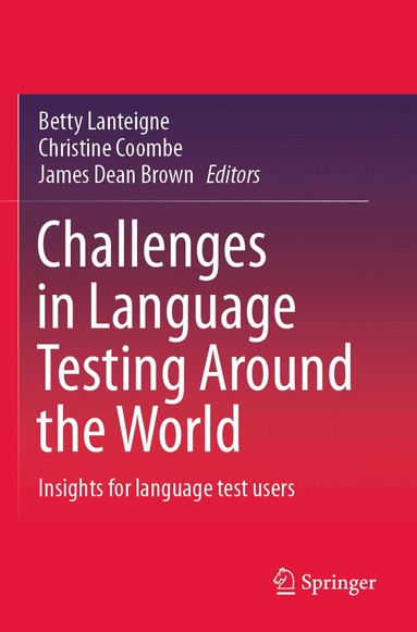 Betty Lanteigne, Christine Coombe, James Dean Brown - Challenges in Language Testing Around the World, Häftad