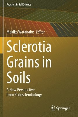 bokomslag Sclerotia Grains in Soils