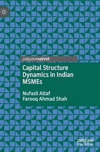 bokomslag Capital Structure Dynamics in Indian MSMEs