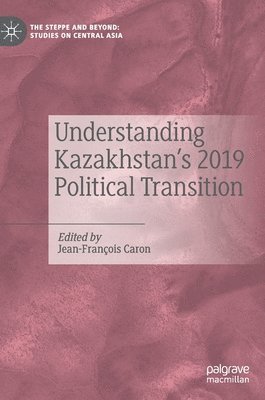 Understanding Kazakhstan's 2019 Political Transition 1