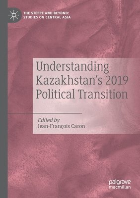 bokomslag Understanding Kazakhstan's 2019 Political Transition