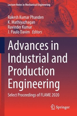Rakesh Kumar Phanden, K. Mathiyazhagan, Ravinder Kumar, J. Paulo Davim - Advances in Industrial and Production Engineering, Häftad