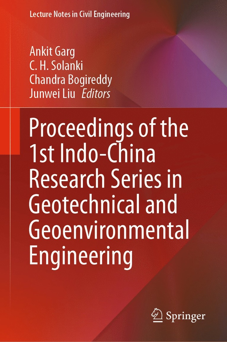 Ankit Garg, C. H. Solanki, Chandra Bogireddy, Junwei Liu - Proceedings of the 1st Indo-China Research Series in Geotechnical and Geoenvironmental Engineering, Inbunden