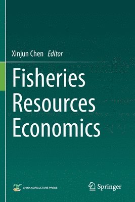 Xinjun Chen - Fisheries Resources Economics, Häftad