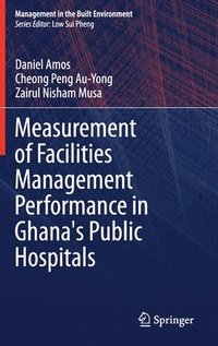 bokomslag Measurement of Facilities Management Performance in Ghana's Public Hospitals