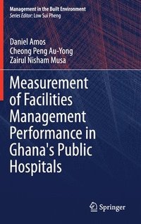 bokomslag Measurement of Facilities Management Performance in Ghana's Public Hospitals