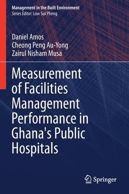 bokomslag Measurement of Facilities Management Performance in Ghana's Public Hospitals