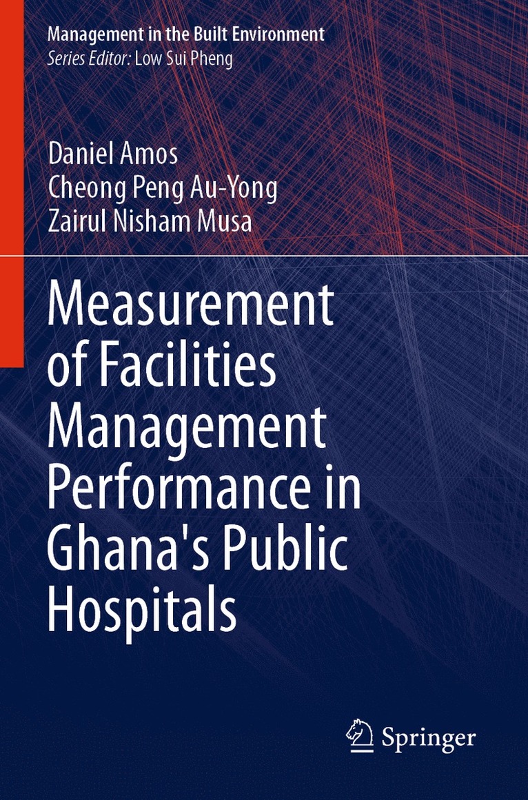 Daniel Amos, Cheong Peng Au-Yong, Zairul Nisham Musa - Measurement of Facilities Management Performance in Ghana's Public Hospitals, Häftad