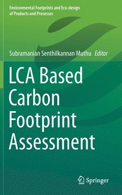 Subramanian Senthilkannan Muthu - LCA Based Carbon Footprint Assessment, Inbunden