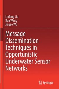 bokomslag Message Dissemination Techniques in Opportunistic Underwater Sensor Networks