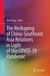 bokomslag The Reshaping of China-Southeast Asia Relations in Light of the COVID-19 Pandemic