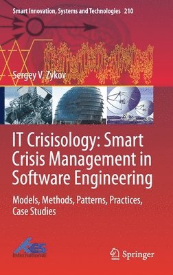 Sergey V. Zykov - IT Crisisology: Smart Crisis Management in Software Engineering, Inbunden