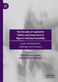 bokomslag Two Decades of Legislative Politics and Governance in Nigerias National Assembly