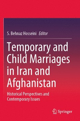 S. Behnaz Hosseini - Temporary and Child Marriages in Iran and Afghanistan, Häftad
