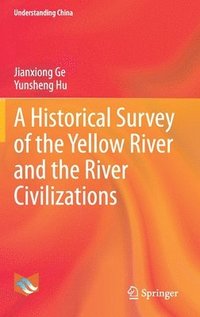 bokomslag A Historical Survey of the Yellow River and the River Civilizations