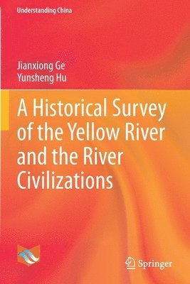 A Historical Survey of the Yellow River and the River Civilizations 1