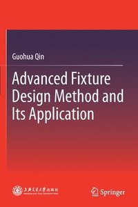 bokomslag Advanced Fixture Design Method and Its Application