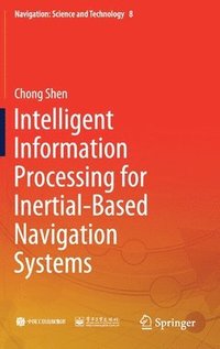 bokomslag Intelligent Information Processing for Inertial-Based Navigation Systems
