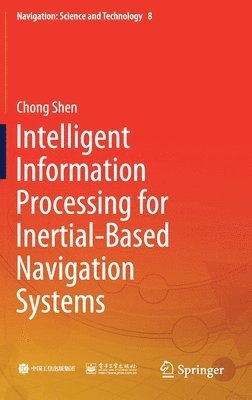 Intelligent Information Processing for Inertial-Based Navigation Systems