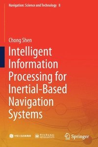 bokomslag Intelligent Information Processing for Inertial-Based Navigation Systems