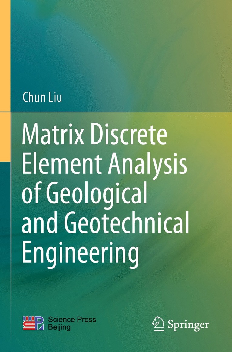 Chun Liu - Matrix Discrete Element Analysis of Geological and Geotechnical Engineering, Häftad