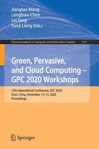 bokomslag Green, Pervasive, and Cloud Computing  GPC 2020 Workshops