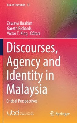 Zawawi Ibrahim, Gareth Richards, Victor T. King - Discourses, Agency and Identity in Malaysia, Inbunden