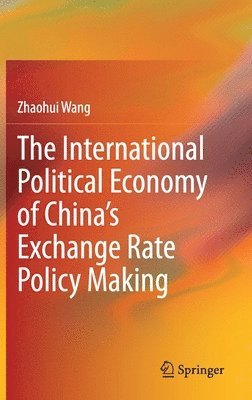 bokomslag International Political Economy of China's Exchange Rate Policy Making