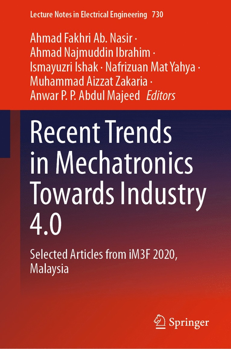 Ahmad Fakhri Ab. Nasir, Ahmad Najmuddin Ibrahim, Ismayuzri Ishak, Nafrizuan Mat Yahya, Muhammad Aizzat Zakaria, Anwar P. P. Abdul Majeed, Ahmad Fakhri Ab Nasir - Recent Trends in Mechatronics Towards Industry 4.0, Inbunden