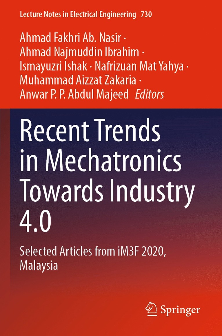 Ahmad Fakhri Ab. Nasir, Ahmad Najmuddin Ibrahim, Ismayuzri Ishak, Nafrizuan Mat Yahya, Muhammad Aizzat Zakaria, Anwar P. P. Abdul Majeed, Ahmad Fakhri Ab Nasir - Recent Trends in Mechatronics Towards Industry 4.0, Häftad