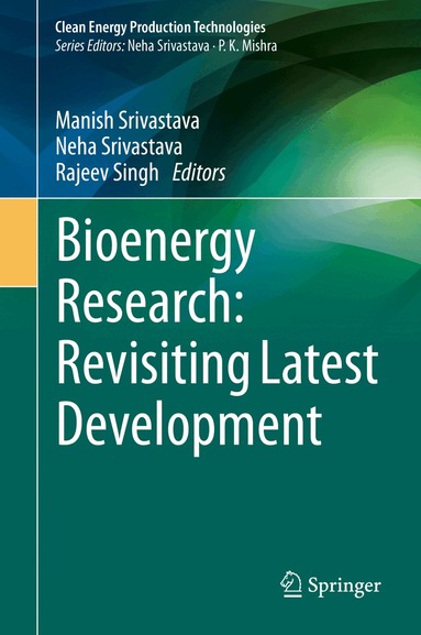 Manish Srivastava, Neha Srivastava, Rajeev Singh - Bioenergy Research: Revisiting Latest Development, Inbunden