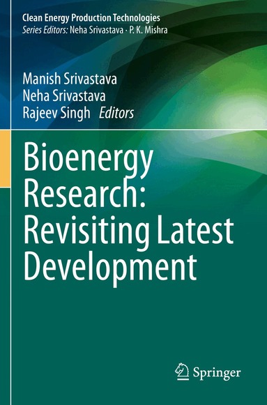 Manish Srivastava, Neha Srivastava, Rajeev Singh - Bioenergy Research: Revisiting Latest Development, Häftad
